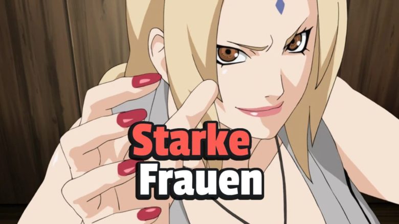 Die 5 stärksten Frauen von Naruto Shippuden im Power-Ranking