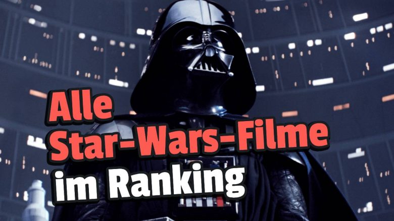 Alle 15 Filme von Star Wars im Ranking