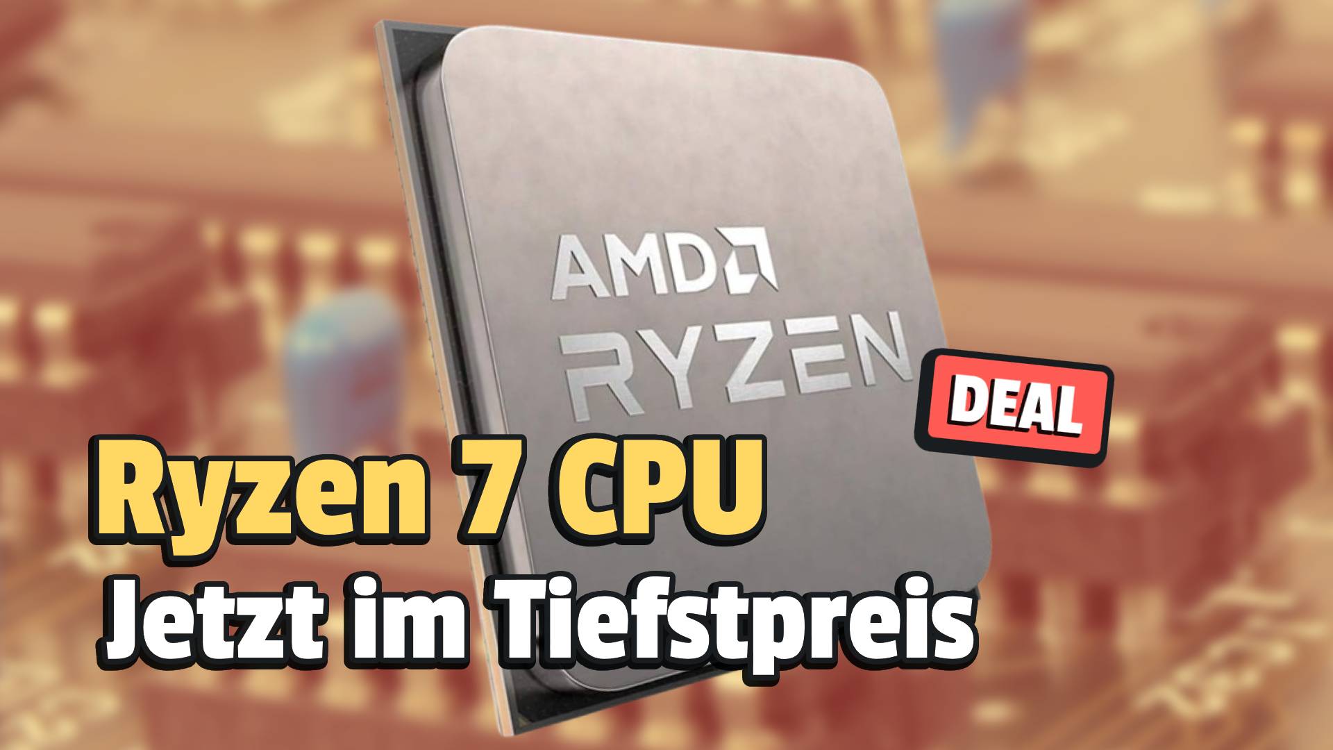 Starker Ryzen 7 Prozessor ist plötzlich verflixt günstig bei Amazon
