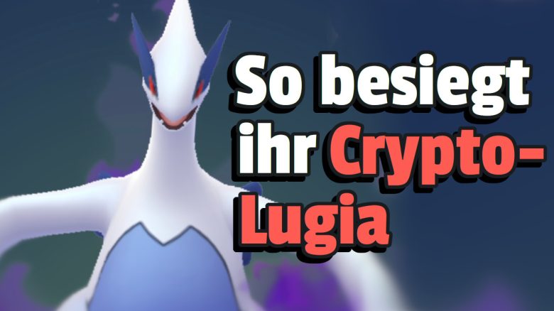 Pokemon GO Konter-Guide Crypto-Lugia