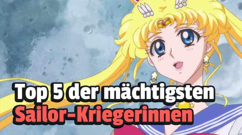 Sailor Moon: Die 5 mächtigsten Kriegerinnen, die es im Anime gibt