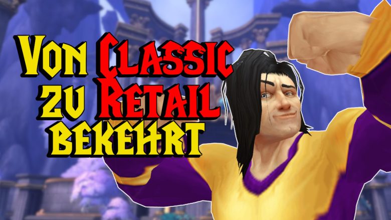 WoW von Retail zu Classic bekehrt titel title 1280x720