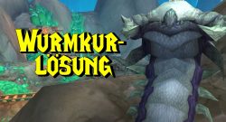 WoW Wurmkurzloesung 2