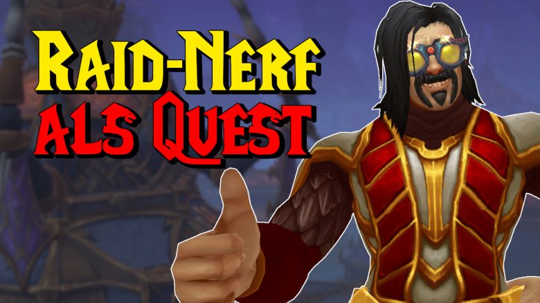 WoW Raid Nerf als Quest titel title 1280x720