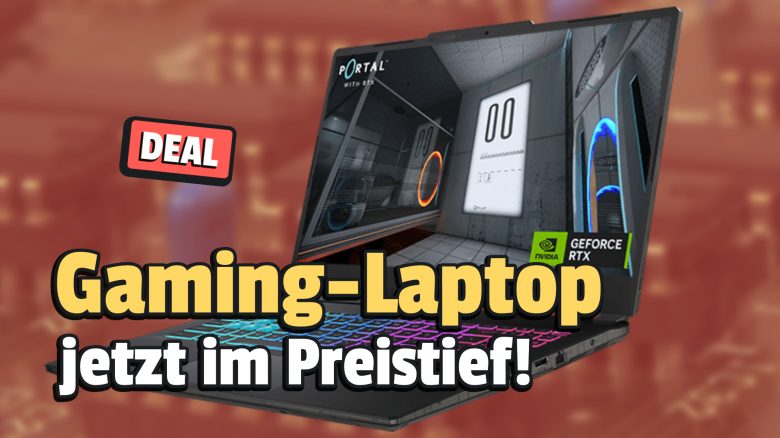 Jetzt unter 800 Euro: Ein guter GeForce-RTX-Laptop kostet nicht mehr die Welt