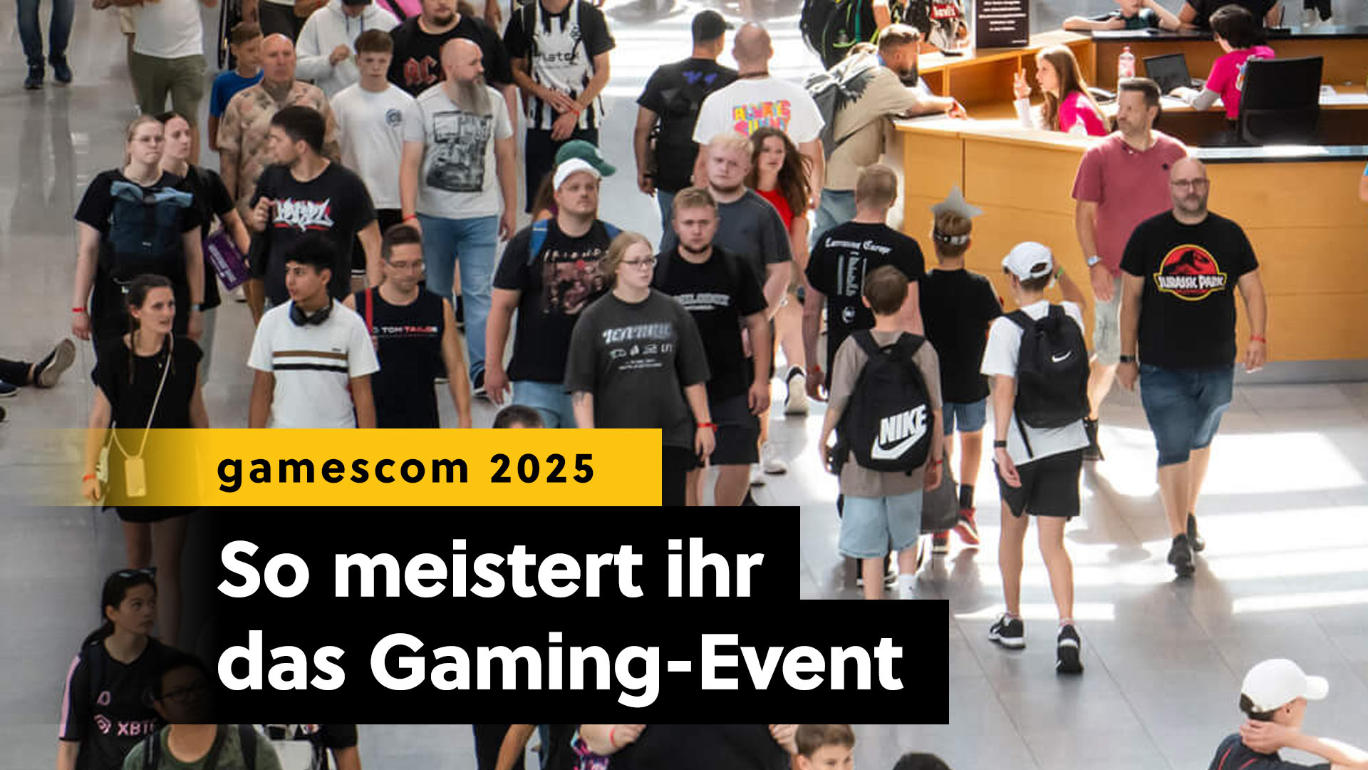 gamescom 2025: So holt ihr das Maximum aus dem größten Gaming-Festival der Welt raus!